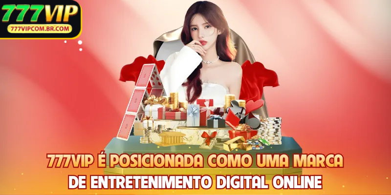 777VIP é posicionada como uma marca de entretenimento digital online