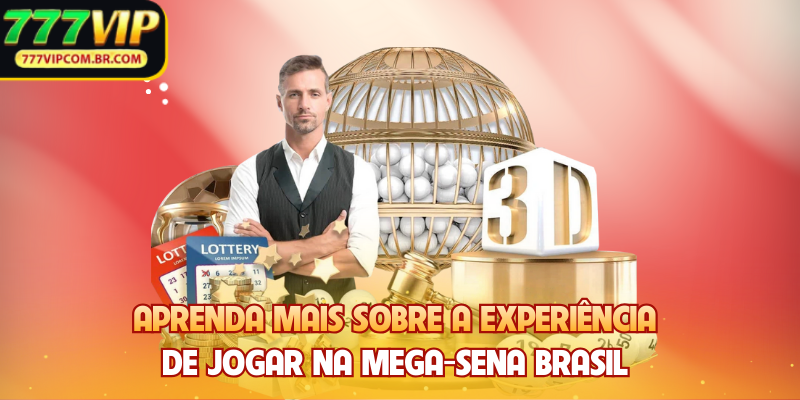 Aprenda mais sobre a experiência de jogar na Mega-Sena Brasil