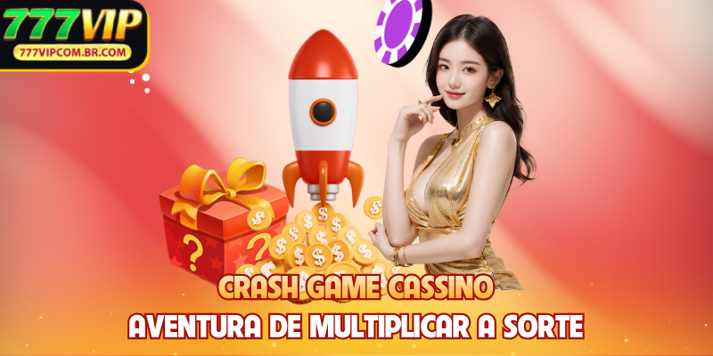 Crash Game Cassino - Aventura De Multiplicar A Sorte