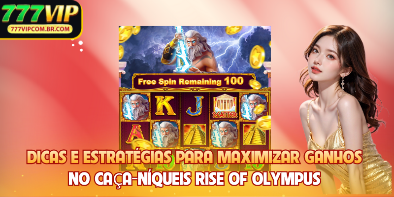 Dicas e Estratégias para Maximizar Ganhos no Caça-níqueis Rise of Olympus