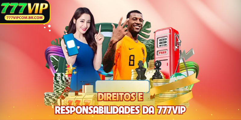 Direitos e Responsabilidades da 777VIP