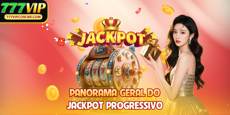 Panorama geral do Jackpot Progressivo