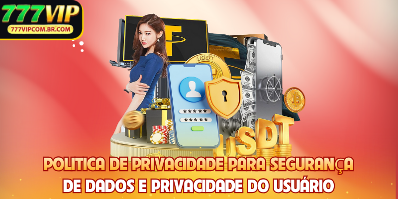 Política de privacidade para segurança de dados e privacidade do usuário