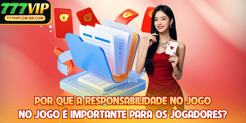 Por que a Responsabilidade no jogo é importante para os jogadores?