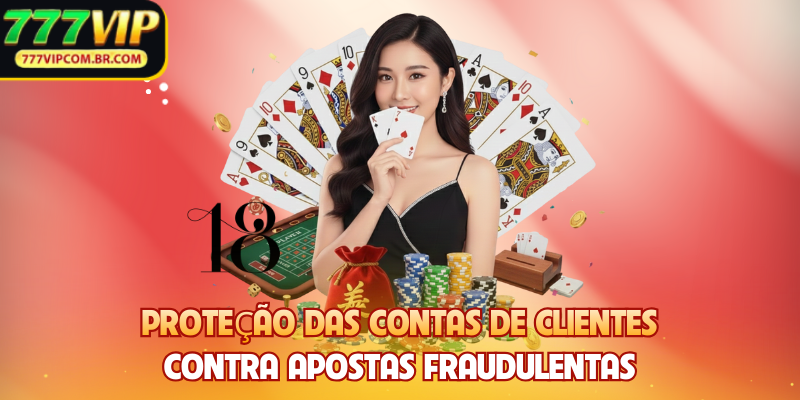 Proteção das contas de clientes contra apostas fraudulentas
