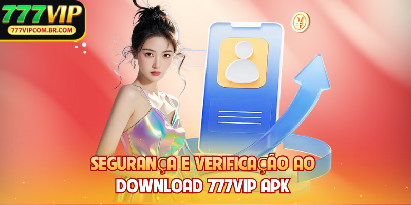 Segurança e verificação ao Download 777VIP APK