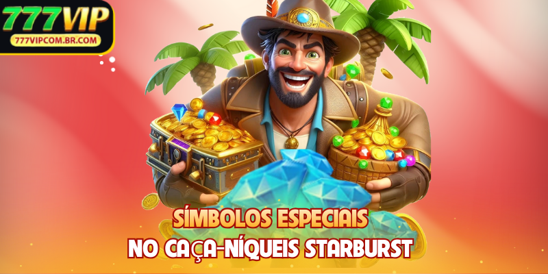 Símbolos especiais no caça-níqueis Starburst
